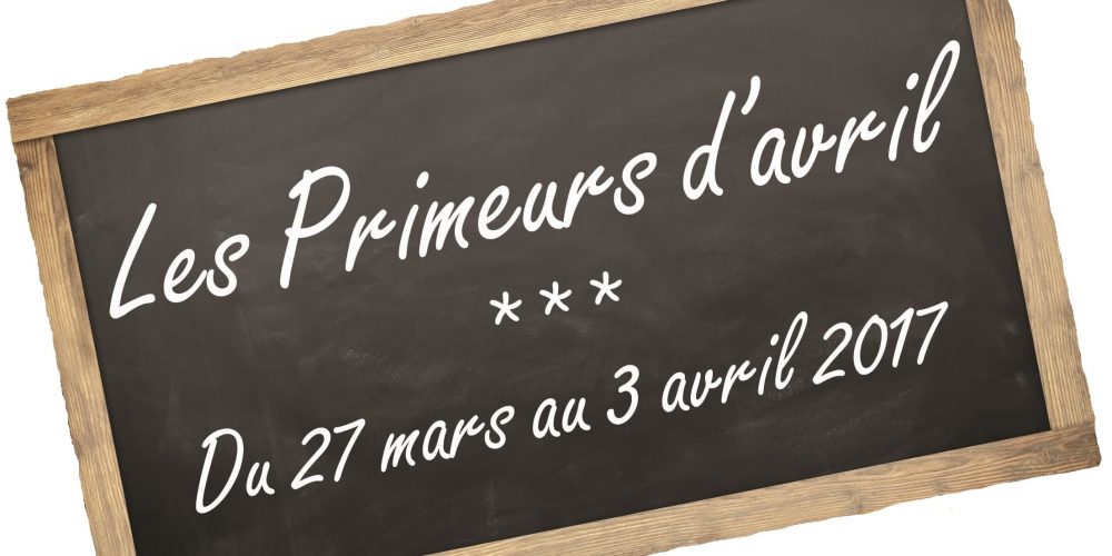 Semaine « Les Primeurs d’Avril » du 27 mars au 3 avril 2017